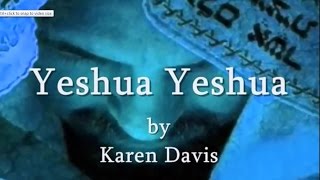 Yeshua Yeshua by Karen Davis Hebrew Lyrics [upl. by Rehpotsrhc]