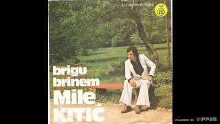 Mile Kitic  Ti mi bese sve sto sam imao  Audio 1977 [upl. by Atikan]