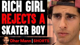 Rich Girl REJECTS Skater BOY Shorts  Dhar Mann Studios [upl. by Eissert86]