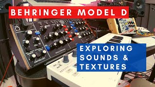 Behringer MODEL D  Exploring SOUNDS amp TEXTURES I  NO TALKHD [upl. by Lundeen700]