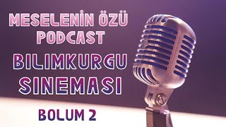 Meselenin Özü Podcast🎙️Bilimkurgu Sineması [upl. by Onileva656]