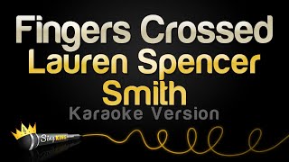 Lauren Spencer Smith  Fingers Crossed Karaoke Version [upl. by Geof]