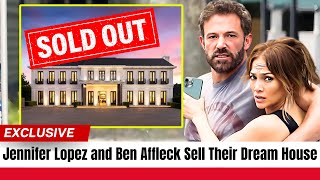 Jennifer Lopez and Ben Affleck Sell Their Dream House Amid Divorce Rumors Imminent Split [upl. by Eryn670]