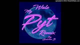 Wale  My PYT Remix Dancehall By Guarino B BPM 98 [upl. by Alrick]