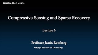 Compressive Sensing and Sparse Recovery Lecture 6Oct 17th [upl. by Xela]