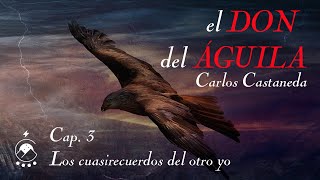 🦅 Cap 3 Los cuasirecuerdos del otro yo  𝘦𝘭 𝘋𝘖𝘕 𝘥𝘦𝘭 Á𝘎𝘜𝘐𝘓𝘈  Carlos Castaneda  Voz Chavenato [upl. by Gery]