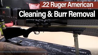 Cleaning amp Burr Removal of 22 Ruger American Rimfire Rifle [upl. by Ardene131]