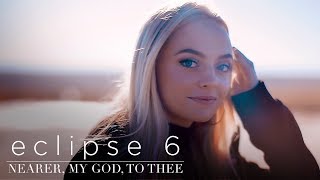 Nearer My God to Thee  Eclipse 6 Feat Madilyn Paige  A cappella  Official Music Video [upl. by Egres]