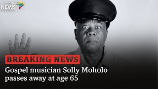 BREAKING NEWS Gospel musician Solly Moholo passes away [upl. by Nazario546]