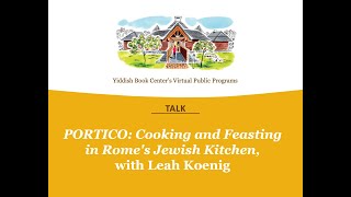 TALK  PORTICO Cooking and Feasting in Rome’s Jewish Kitchen with Leah Koenig [upl. by Ardnasirk]