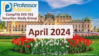 Professor Messers SY0701 Security Study Group  April 2024 [upl. by Enybor233]