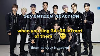 pov when you sing 3435 infront of them 😈🌚  seventeen imagines [upl. by Zaob684]