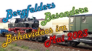 Bergfelders Besondere Bahnvideos  Mai 2023 [upl. by Larcher296]