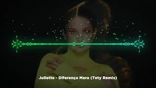 Juliette  Diferença Mara Tety Remix [upl. by Osbourne583]