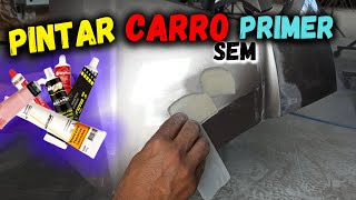 Como PINTAR Carro RAPIDO sem PRIMER com MASSA de PEQUENOS REPAROS  PAINT FAST CAR [upl. by Solraced]