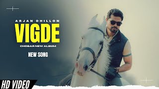 Vigde  Arjan Dhillon New Song  Chobar Arjan Dhillon New Album  New Punjabi Songs [upl. by Grantham]