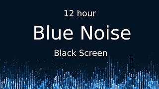 Blue Noise Black Screen 12 hour [upl. by Emma]