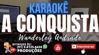 Karaokê  A Conquista Brega Wanderley Andrade Com Letra [upl. by Winslow]