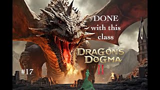 Im DONE with this class Dragons Dogma 2  E17 [upl. by Nell774]