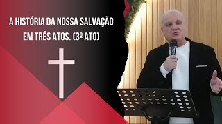 3º ATO DA HISTÓRIA DA NOSSA SALVAÇÃO [upl. by Yllod]