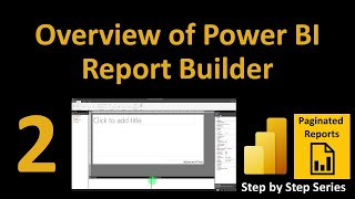 Power BI Paginated Report Series  02 Overview of Power BI Report Builder [upl. by Baron]