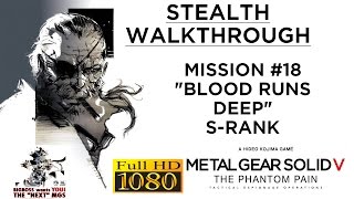 Metal Gear Solid V The Phantom Pain Stealth Walkthrough  Mission 18 Blood Runs Deep SRANK [upl. by Lairea841]