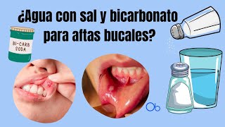 ¿Agua con sal y bicarbonato para aftas bucales [upl. by Renckens]