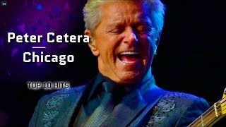 Top 10 Hits Peter Cetera  Chicago [upl. by Anitsrihc]