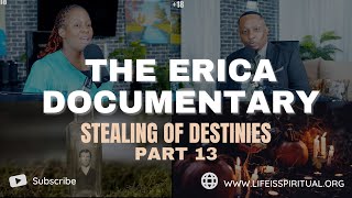 LIFE IS SPIRITUAL PRESENTS  ERICA DOCUMENTARY PART 13  STEALING OF DESTINIES [upl. by Clementine451]