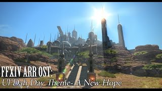 FFXIV OST UlDah Day Time Theme  A New Hope [upl. by Akerue]