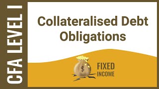 CFA Level I Fixed Income  Collateralised Debt Obligations [upl. by Ximena]