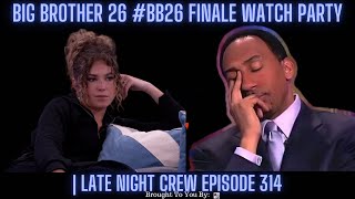 Big Brother 26 BB26 Finale Watch Party  Late Night Crew Episode 314 [upl. by Letisha]