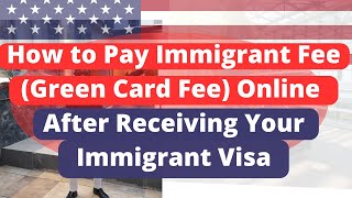 How to Pay Immigrant Fee Green Card Fee Online After Receiving Your Immigrant Visa [upl. by Brunhild829]