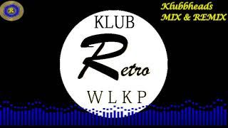 Klubbheads MIX amp REMIX  Klub Retro WLKP mixed by Krzychu [upl. by Nelag]