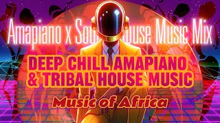 Amapiano Deep Chill House Music Mix  Amapiano x Tribal House Music  Music of Africa🪗 [upl. by Claudina]