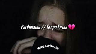 Perdóname  Grupo Firme  LETRA [upl. by Sherye]