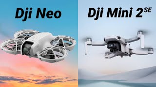 Dji Neo Vs Dji Mini 2 SE  Complete Comparison [upl. by Adachi]