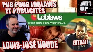 LOBLAWS et les PUBLICITÉS  LouisJosé Houde  Whats Up Podcast Extrait [upl. by Betthezel]