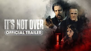 It’s Not Over 2024 Official Trailer  Christopher Lambert Gianni Capaldi [upl. by Ahsitram550]