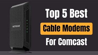 Top 5 Best Cable Modems For Comcast Xfinity In 2022  Best Comcast Compatible Modems 2022 [upl. by Skyla]