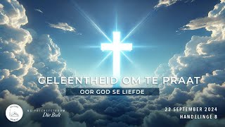 20240922Handelinge 8 – Geleentheid om te praat oor God se Liefde [upl. by Dang]