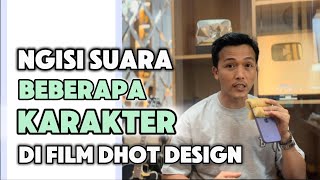 NGISI SUARA beberapa karakter di film Dhot Design [upl. by Luar]