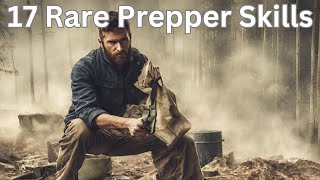 17 Rare Prepper Skills That Will Be In High Demand After The Collapse [upl. by Iaoh37]