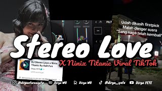 DJ STEREO LOVE X NINIX TITANIC VIRAL TIK TOK DIRGA YETE Slow amp Reveb 🎧 [upl. by Ramhaj]