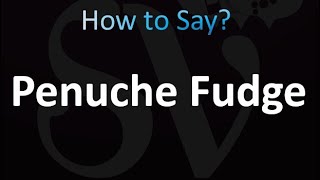 How to Pronounce Penuche Fudge correctly [upl. by Yrevi72]