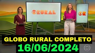 GLOBO RURAL 16062024 COMPLETO DOMINGO globorural globoruraldehoje [upl. by Ahsaret990]