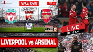 LIVERPOOL vs ARSENAL Live Stream Football EPL PREMIER LEAGUE LIVARS LiveScore [upl. by Eliath581]