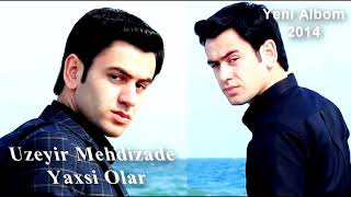 Uzeyir Mehdizade yaxsi olar orginal mix [upl. by Lettie485]