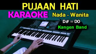 PUJAAN HATI  Kangen Band  KARAOKE Nada Wanita HD [upl. by Adnamal]