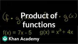 Product of functions  Functions and their graphs  Algebra II  Khan Academy [upl. by Frankel83]